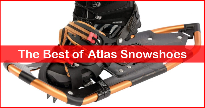 best atlas snowshoes reviews