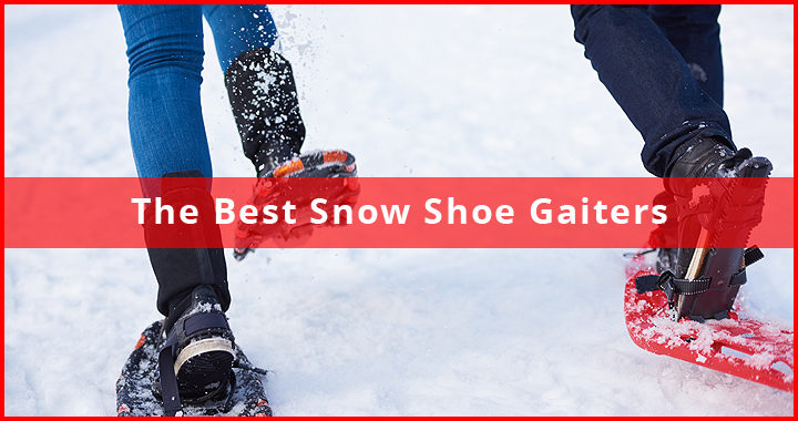 Best Snowshoe Gaiters