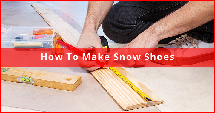 How to Make Snowshoes Featured